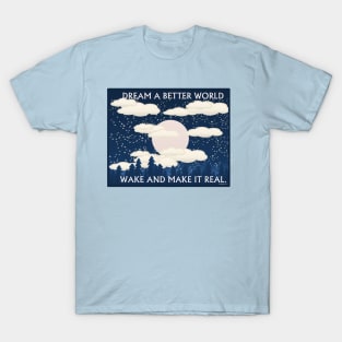 Dream a better world T-Shirt